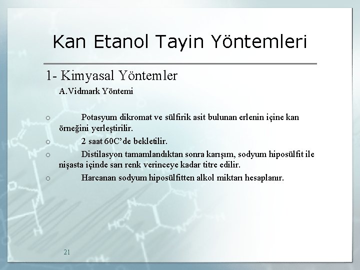 Kan Etanol Tayin Yöntemleri 1 - Kimyasal Yöntemler o o A. Vidmark Yöntemi Potasyum