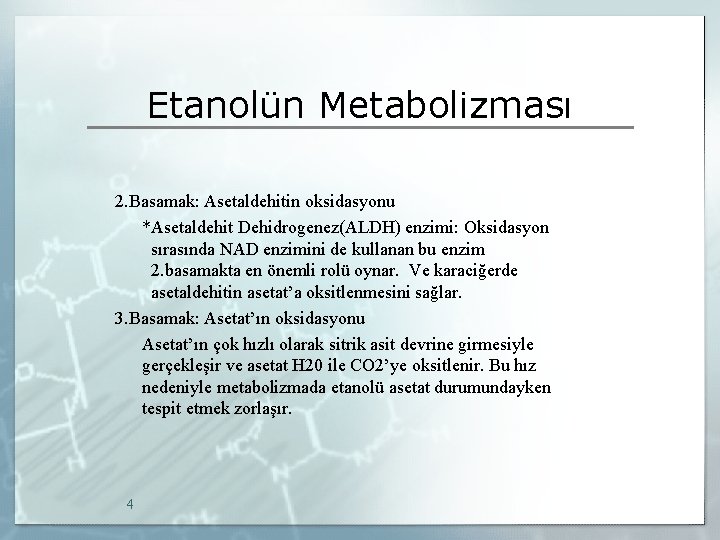 Etanolün Metabolizması 2. Basamak: Asetaldehitin oksidasyonu *Asetaldehit Dehidrogenez(ALDH) enzimi: Oksidasyon sırasında NAD enzimini de