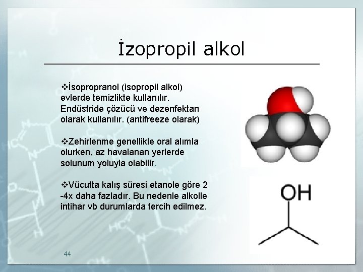 İzopropil alkol vİsopropranol (isopropil alkol) evlerde temizlikte kullanılır. Endüstride çözücü ve dezenfektan olarak kullanılır.