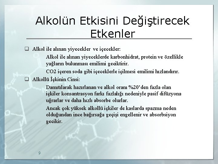 Alkolün Etkisini Değiştirecek Etkenler q Alkol ile alınan yiyecekler ve içecekler: Alkol ile alınan