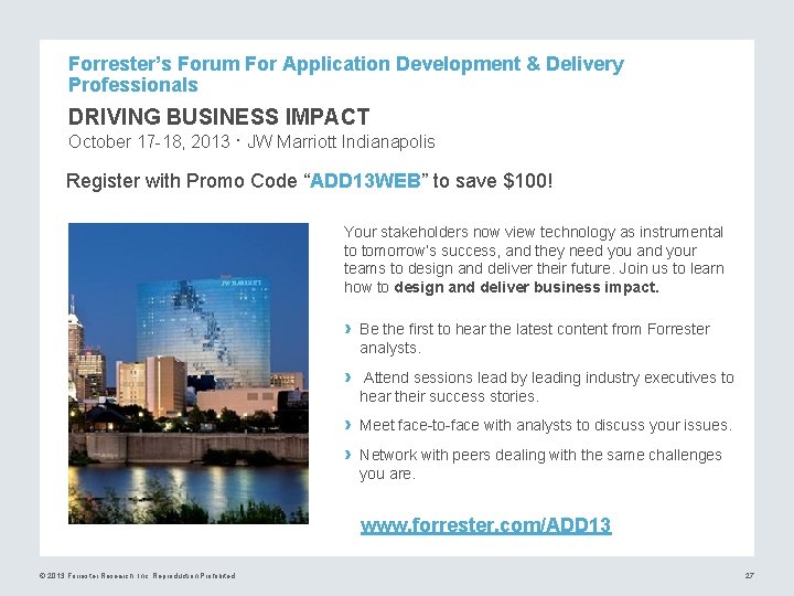 Forrester’s Forum For Application Development & Delivery Professionals DRIVING BUSINESS IMPACT October 17 -18,