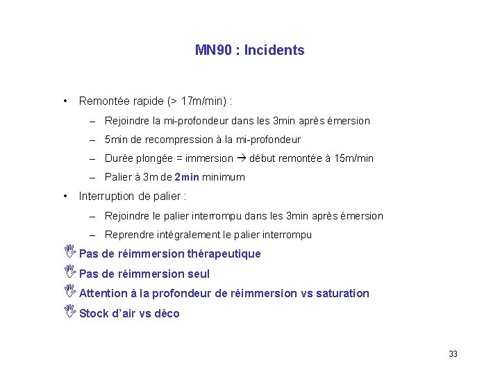 MN 90 : Incidents • Remontée rapide (> 17 m/min) : – Rejoindre la