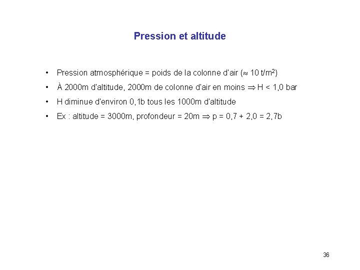 Pression et altitude • Pression atmosphérique = poids de la colonne d’air ( 10
