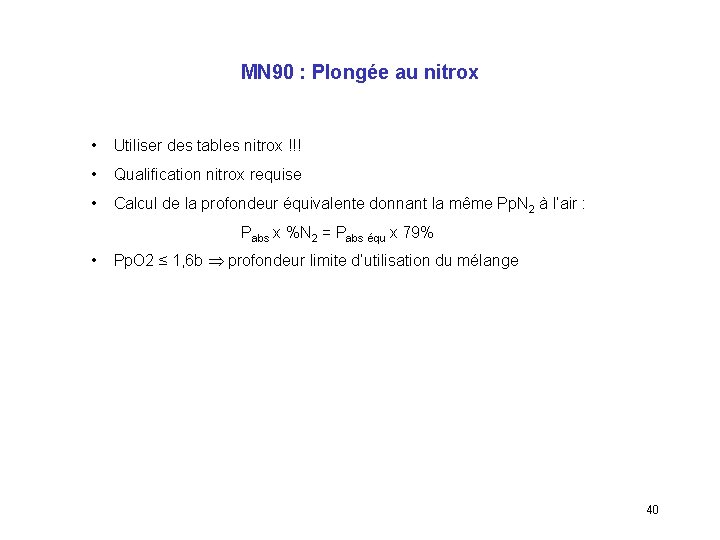 MN 90 : Plongée au nitrox • Utiliser des tables nitrox !!! • Qualification