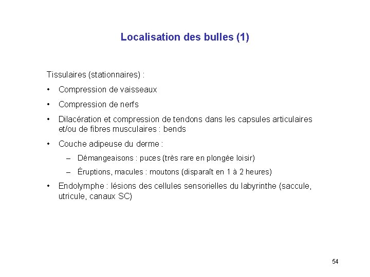 Localisation des bulles (1) Tissulaires (stationnaires) : • Compression de vaisseaux • Compression de