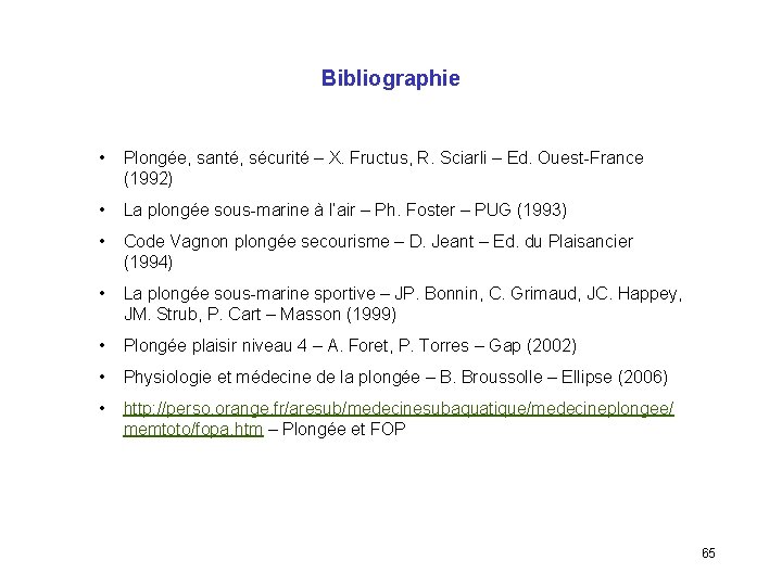 Bibliographie • Plongée, santé, sécurité – X. Fructus, R. Sciarli – Ed. Ouest-France (1992)