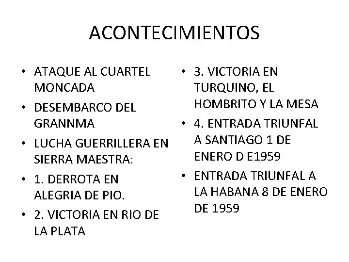 ACONTECIMIENTOS • ATAQUE AL CUARTEL • 3. VICTORIA EN MONCADA TURQUINO, EL HOMBRITO Y