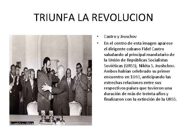 TRIUNFA LA REVOLUCION • • Castro y Jruschov En el centro de esta imagen