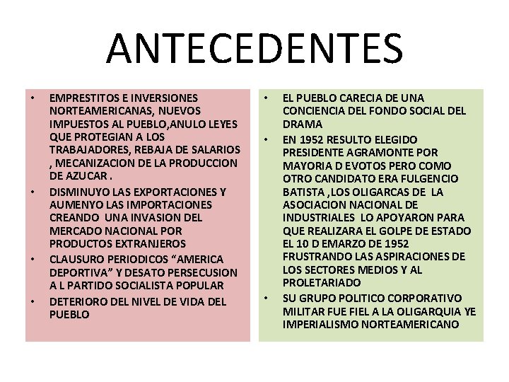 ANTECEDENTES • • EMPRESTITOS E INVERSIONES NORTEAMERICANAS, NUEVOS IMPUESTOS AL PUEBLO, ANULO LEYES QUE