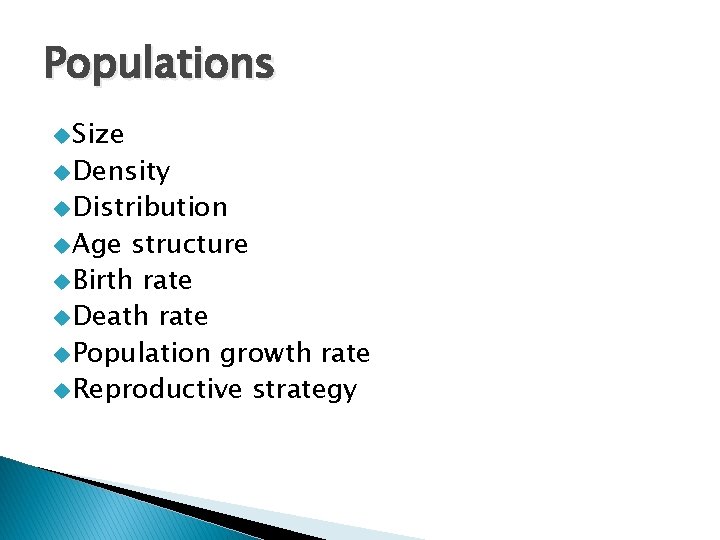 Populations u Size u Density u Distribution u Age structure u Birth rate u
