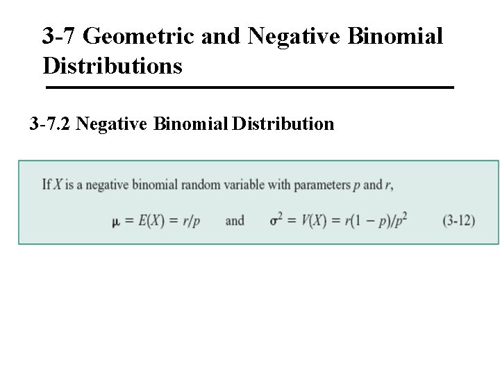 3 -7 Geometric and Negative Binomial Distributions 3 -7. 2 Negative Binomial Distribution 