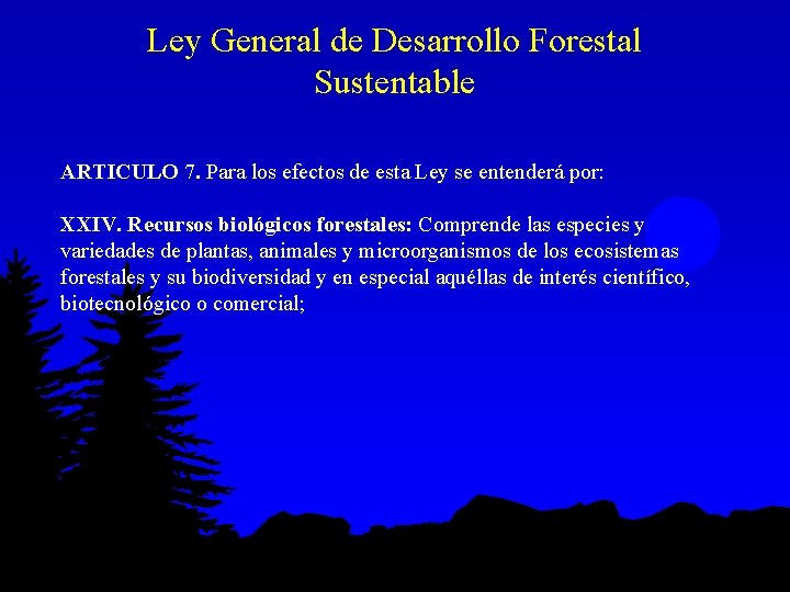 Ley General de Desarrollo Forestal Sustentable ARTICULO 7. Para los efectos de esta Ley