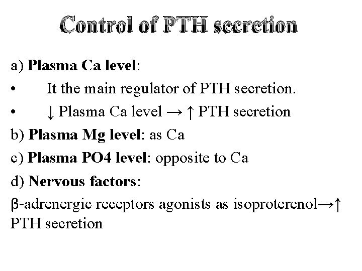 Control of PTH secretion a) Plasma Ca level: • It the main regulator of
