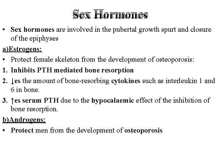 Sex Hormones • Sex hormones are involved in the pubertal growth spurt and closure