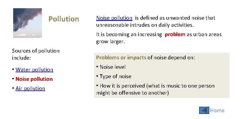 Pollution Noise pollution is defined as unwanted noise that unreasonable intrudes on daily activities.