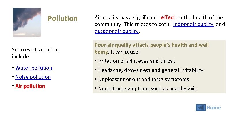 Pollution Sources of pollution include: • Water pollution • Noise pollution • Air pollution