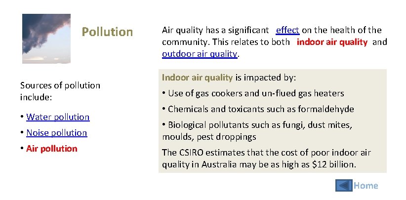 Pollution Sources of pollution include: • Water pollution • Noise pollution • Air pollution