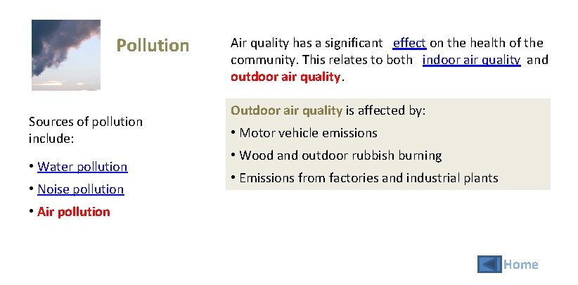 Pollution Sources of pollution include: • Water pollution • Noise pollution Air quality has