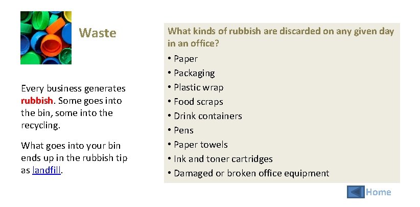 Waste Every business generates rubbish. Some goes into the bin, some into the recycling.