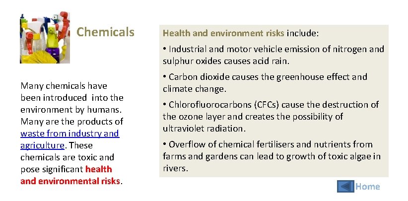 Chemicals Health and environment risks include: • Industrial and motor vehicle emission of nitrogen