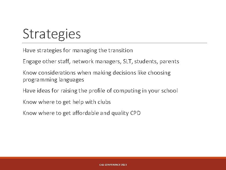 Strategies Have strategies for managing the transition Engage other staff, network managers, SLT, students,