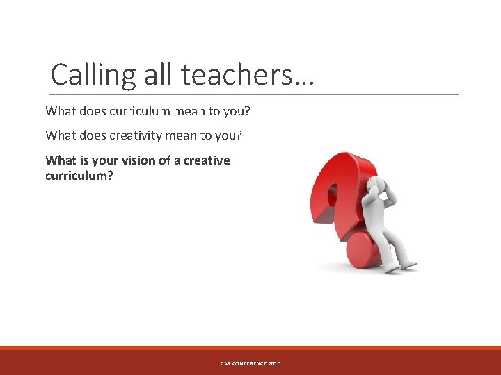 Calling all teachers… What does curriculum mean to you? What does creativity mean to