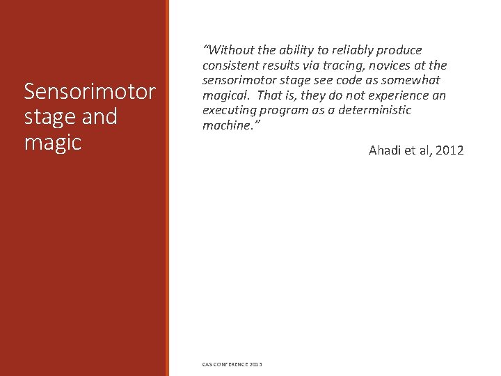 Sensorimotor stage and magic “Without the ability to reliably produce consistent results via tracing,