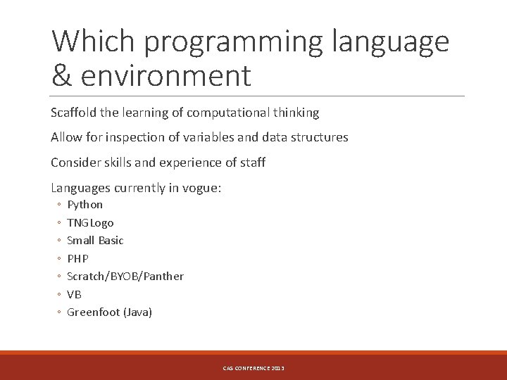 Which programming language & environment Scaffold the learning of computational thinking Allow for inspection