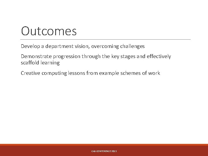 Outcomes Develop a department vision, overcoming challenges Demonstrate progression through the key stages and