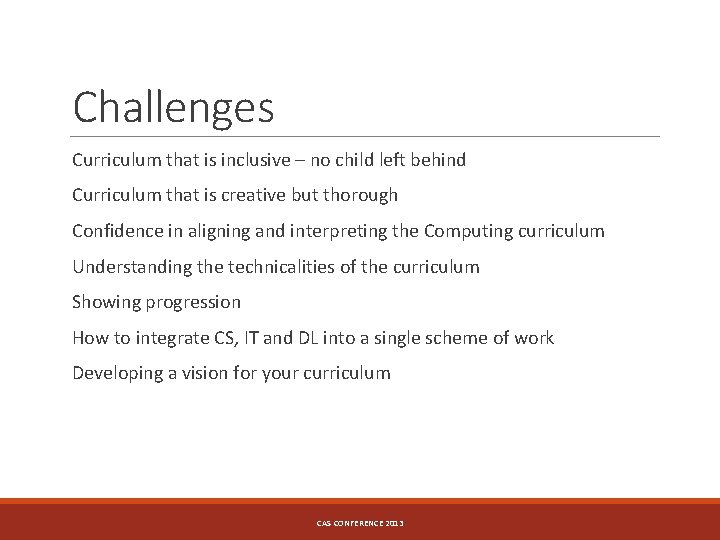 Challenges Curriculum that is inclusive – no child left behind Curriculum that is creative