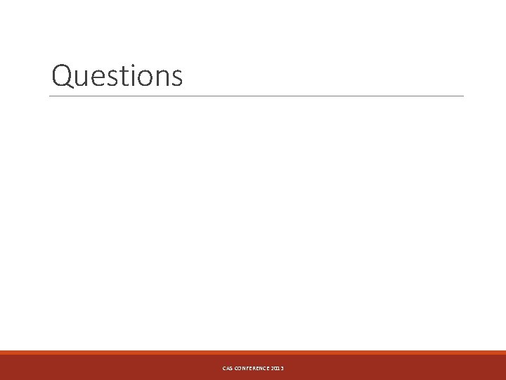 Questions CAS CONFERENCE 2013 
