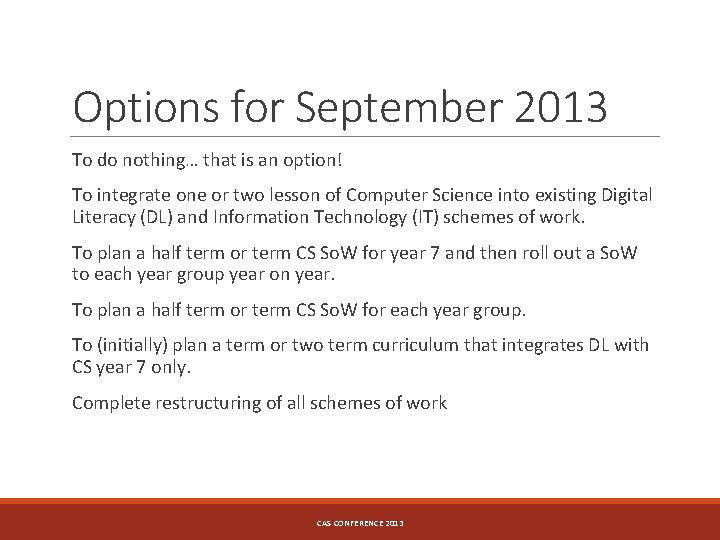 Options for September 2013 To do nothing… that is an option! To integrate one