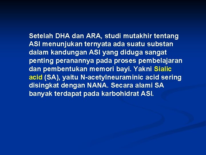 Setelah DHA dan ARA, studi mutakhir tentang ASI menunjukan ternyata ada suatu substan dalam