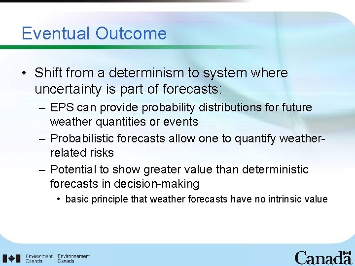 Eventual Outcome • Shift from a determinism to system where uncertainty is part of