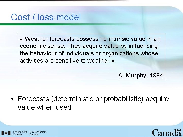 Cost / loss model « Weather forecasts possess no intrinsic value in an economic