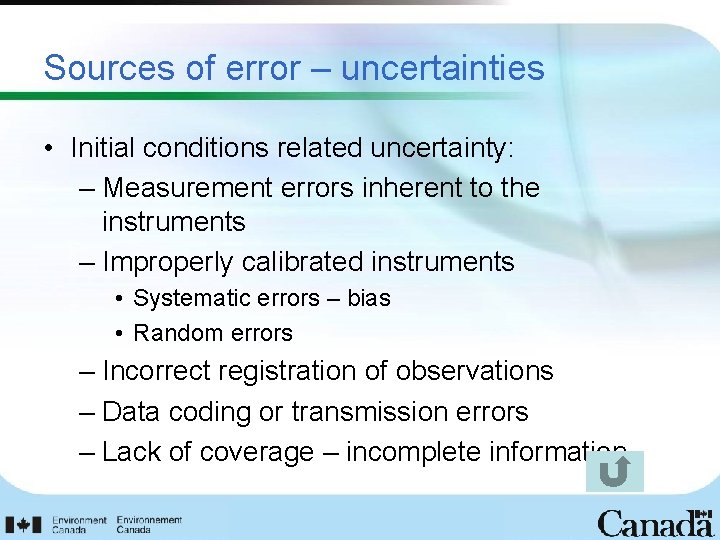 Sources of error – uncertainties • Initial conditions related uncertainty: – Measurement errors inherent