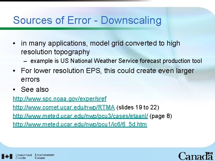 Sources of Error - Downscaling • in many applications, model grid converted to high