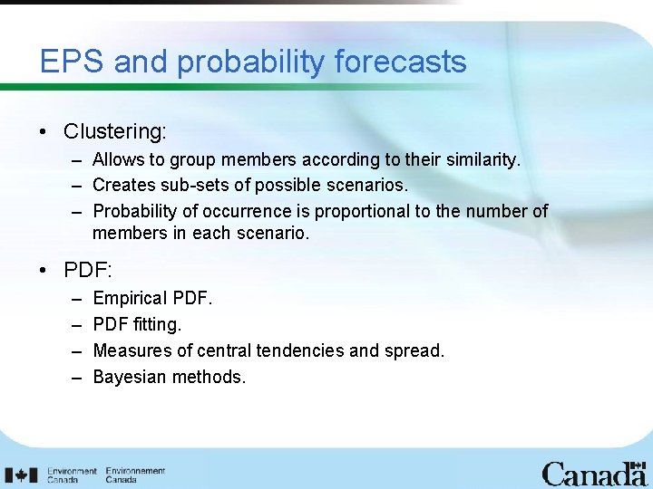 EPS and probability forecasts • Clustering: – Allows to group members according to their