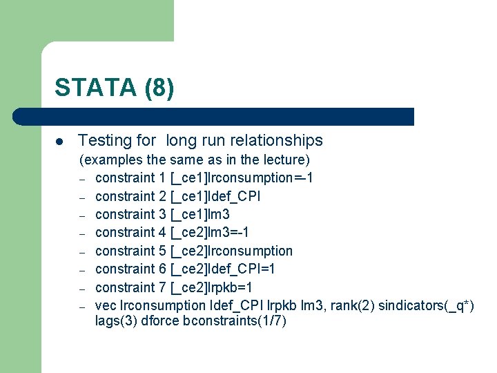 STATA (8) l Testing for long run relationships (examples the same as in the