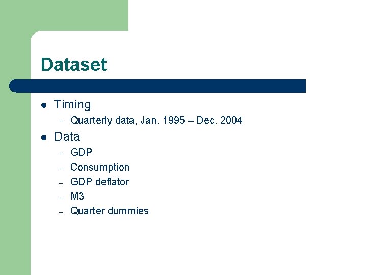Dataset l Timing – l Quarterly data, Jan. 1995 – Dec. 2004 Data –