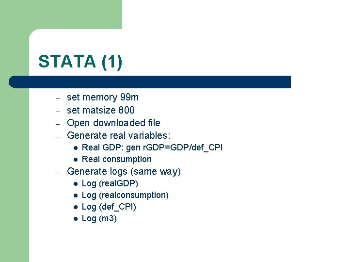 STATA (1) – – set memory 99 m set matsize 800 Open downloaded file