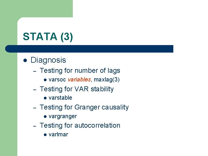 STATA (3) l Diagnosis – Testing for number of lags l – Testing for