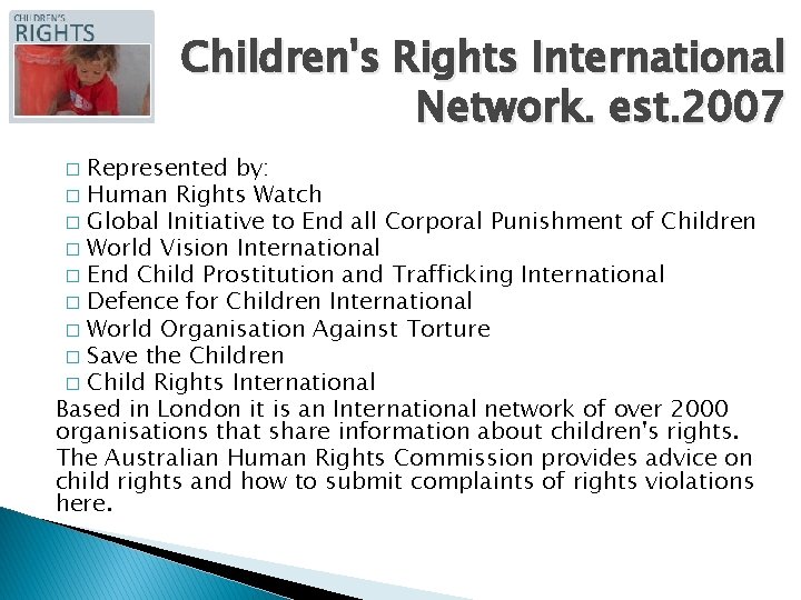 Children's Rights International Network. est. 2007 Represented by: � Human Rights Watch � Global