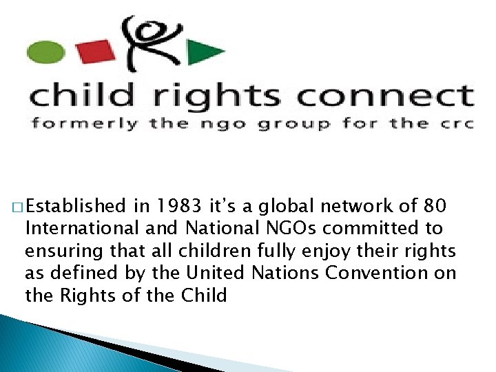 � Established in 1983 it’s a global network of 80 International and National NGOs