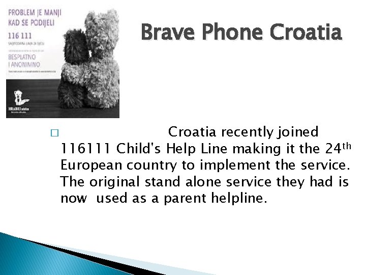 Brave Phone Croatia � Croatia recently joined 116111 Child's Help Line making it the