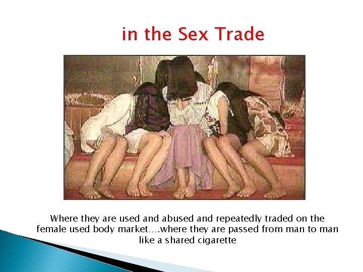 in the Sex Trade Where they are used and abused and repeatedly traded on