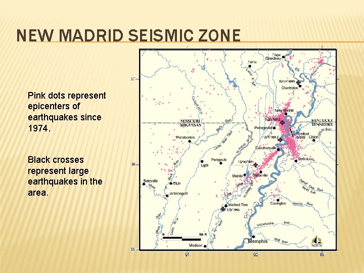 NEW MADRID SEISMIC ZONE Pink dots represent epicenters of earthquakes since 1974. Black crosses