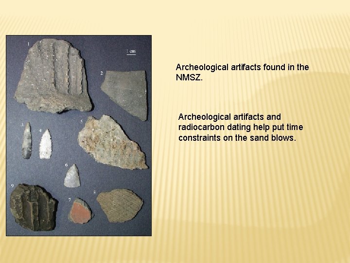 Archeological artifacts found in the NMSZ. Archeological artifacts and radiocarbon dating help put time