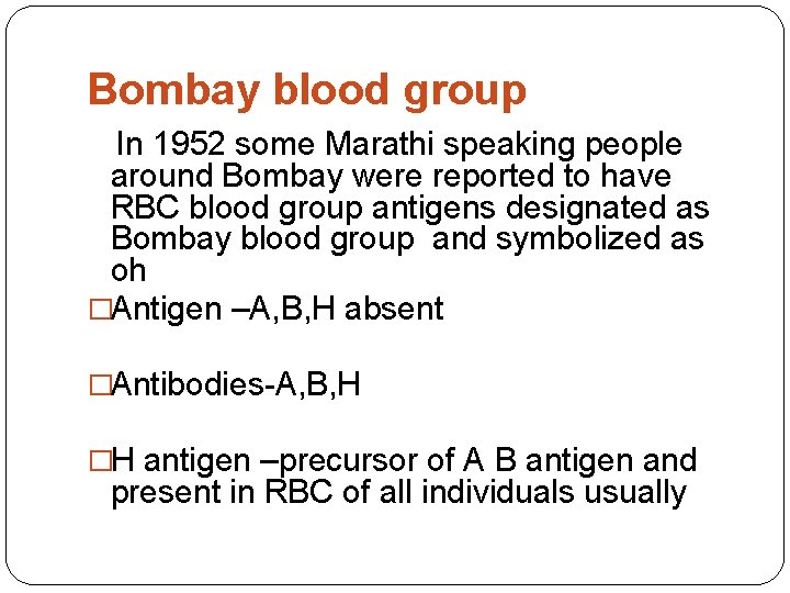 Bombay blood group In 1952 some Marathi speaking people around Bombay were reported to