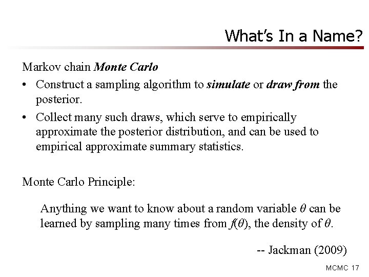 What’s In a Name? Markov chain Monte Carlo • Construct a sampling algorithm to